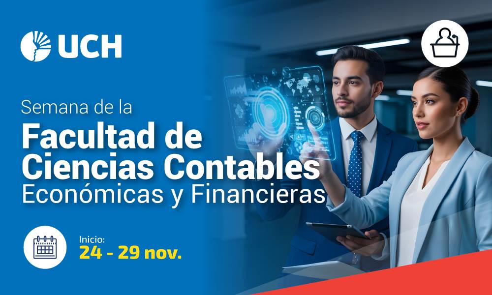 UCH impulsa la innovación y el liderazgo en la Semana de la Facultad de Ciencias Contables, Económicas y Financieras